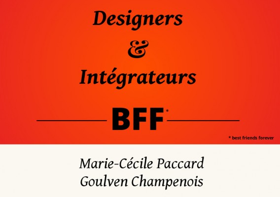 Designer et intégrateurs, BFF ?>